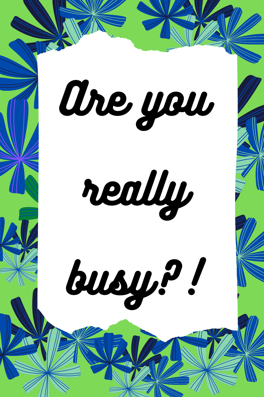 Are you really busy?